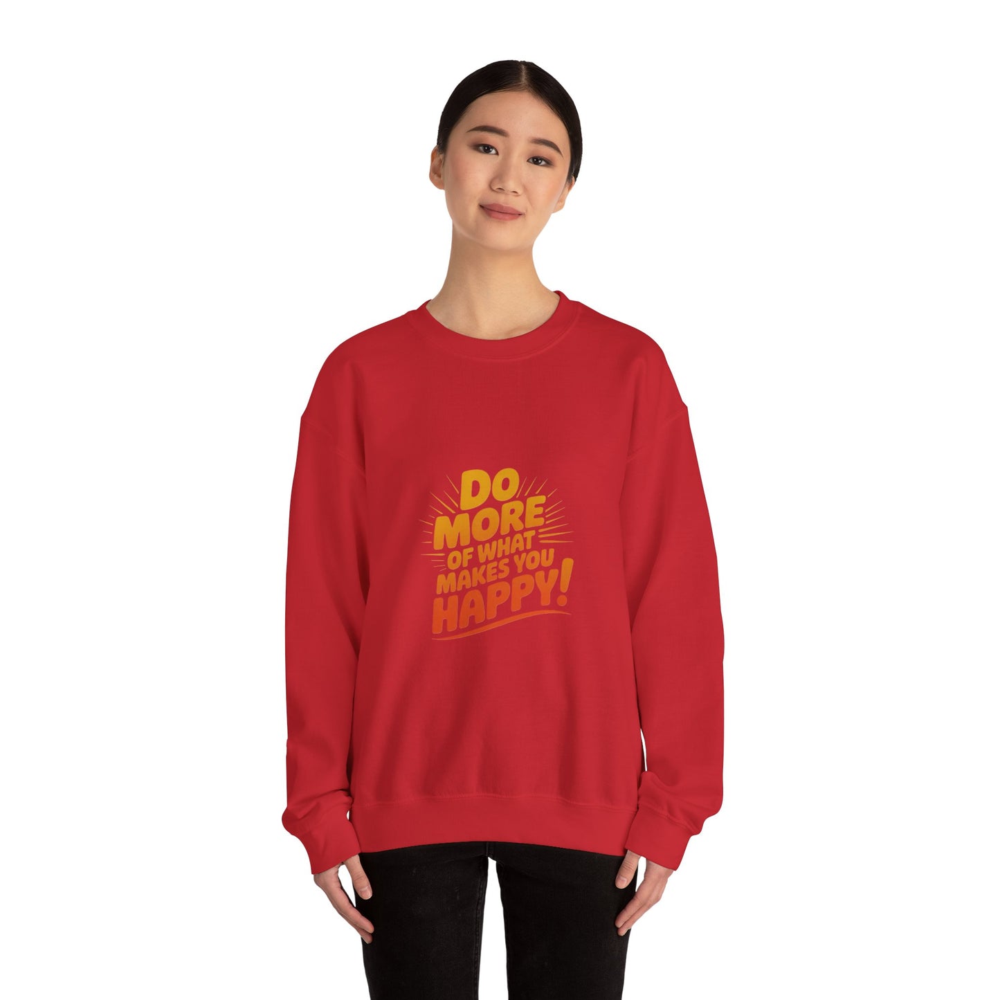 Crewneck Sweatshirt - "Do More of What Makes You Happy" Inspirational Graphic