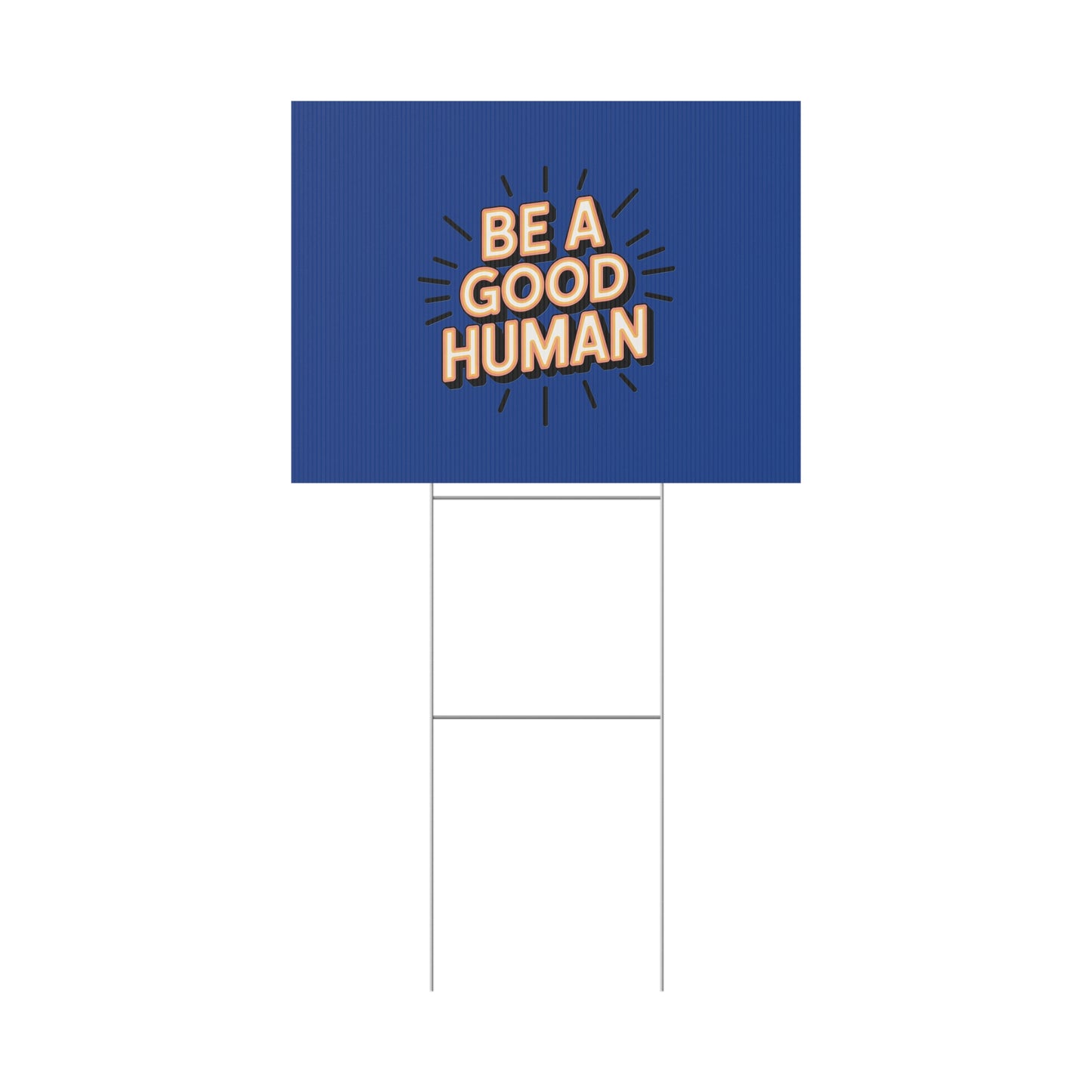 Be A Good Human Plastic Yard Sign — Positive Message Lawn Decor
