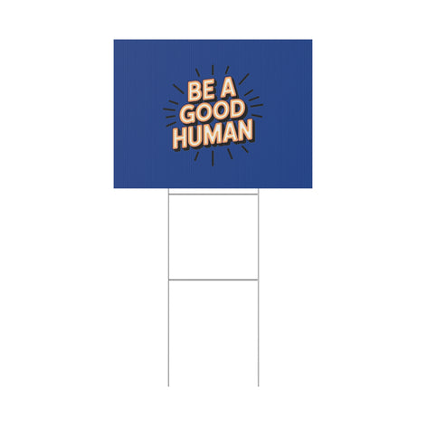 Be A Good Human Plastic Yard Sign — Positive Message Lawn Decor