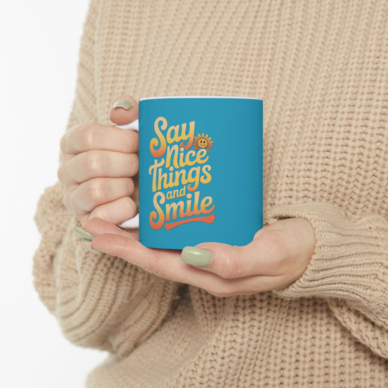 Say Nice Things and Smile Coffee Mug