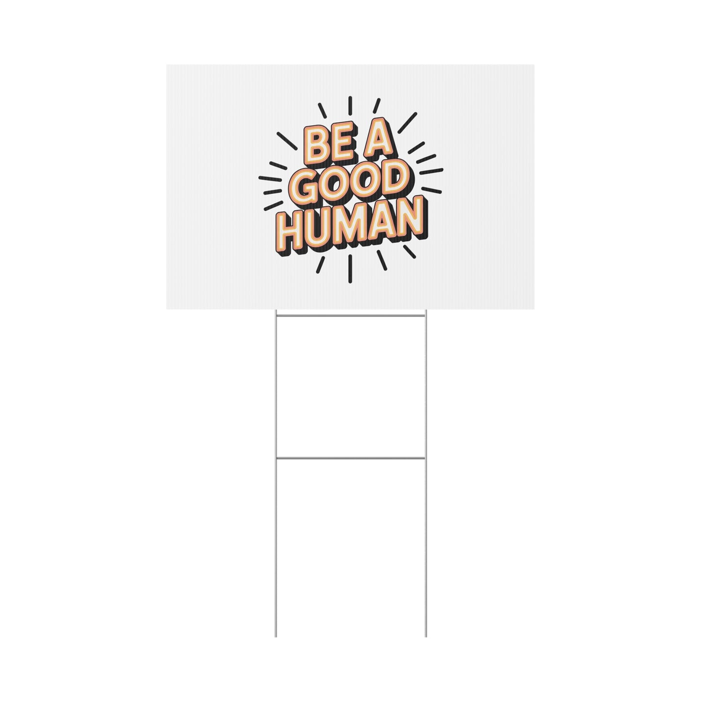 Be A Good Human Plastic Yard Sign — Positive Message Lawn Decor