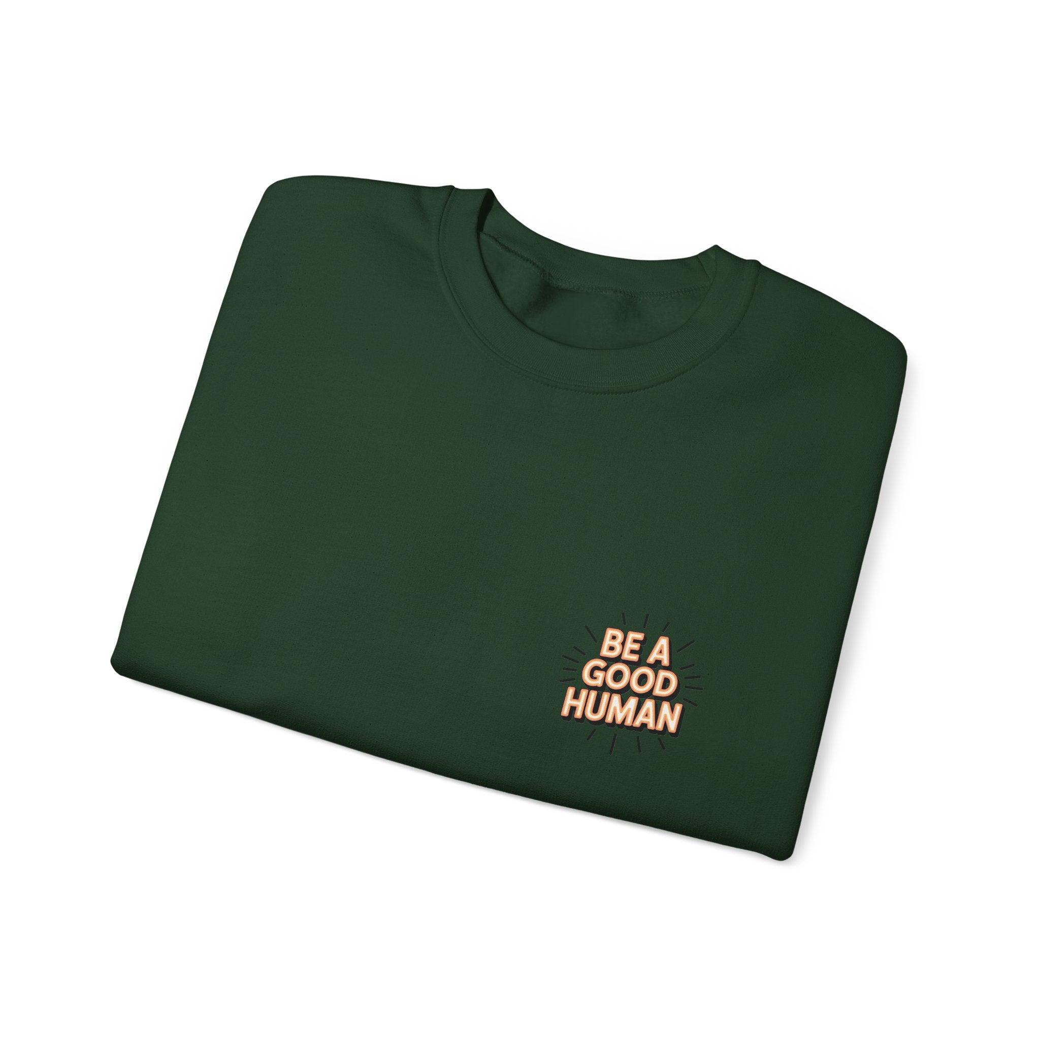 Be A Good Human Crewneck Sweatshirt — Positive Message Pullover