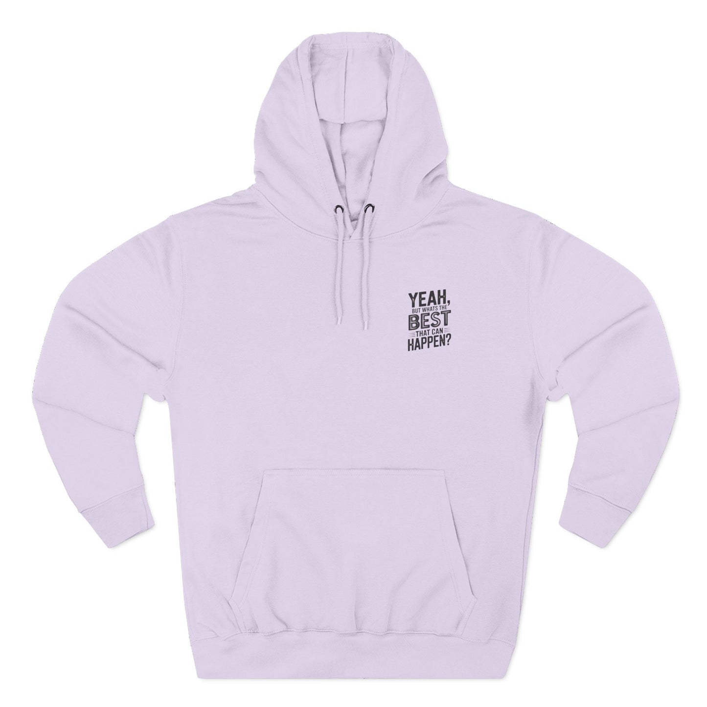 "Yeah, But What's the Best That Can Happen?" Motivational Fleece Hoodie