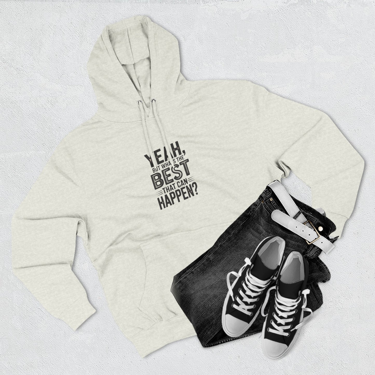 Hoodie — "Yeah, But What's the Best That Can Happen?" Motivational Fleece Hoodie
