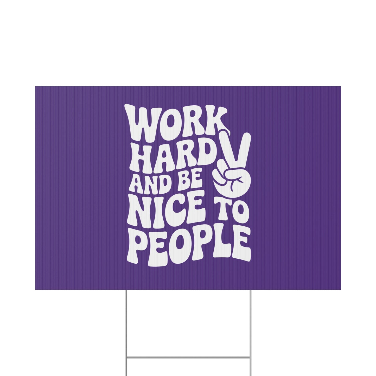 Purple Work Hard & Be Nice to People Yard Sign