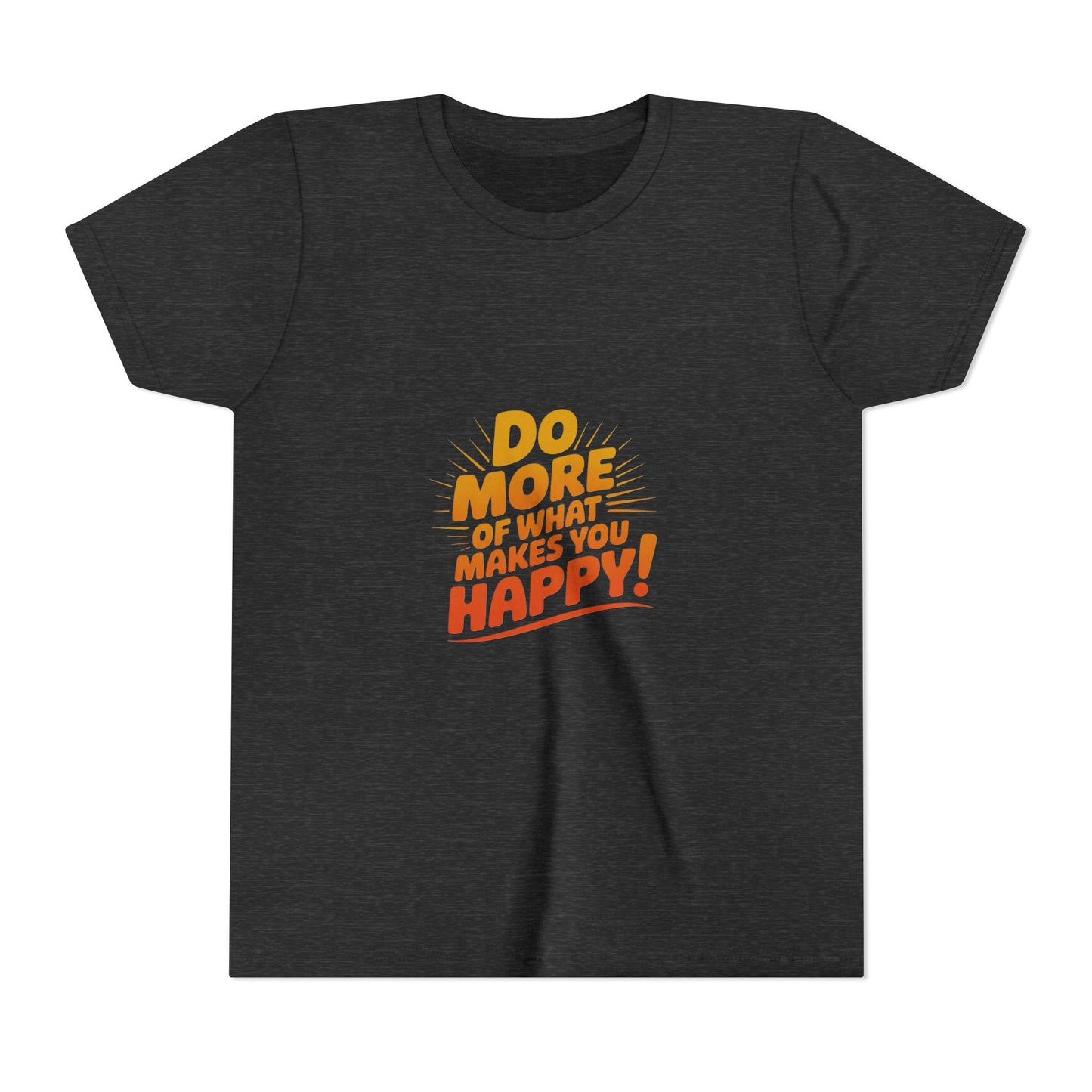 Youth Tee — “Do More of What Makes You Happy!” Positive Graphic Kids T‑Shirt