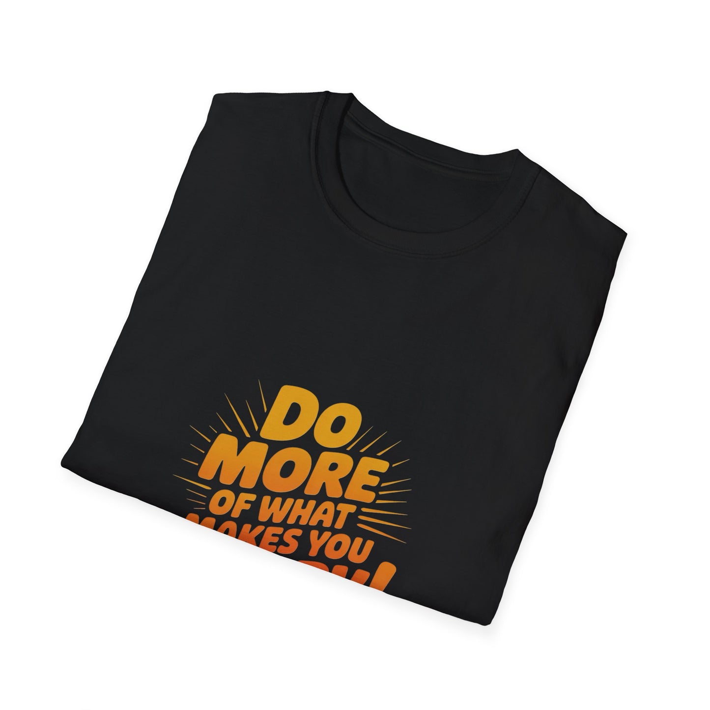 Do More of What Makes You Happy T-Shirt