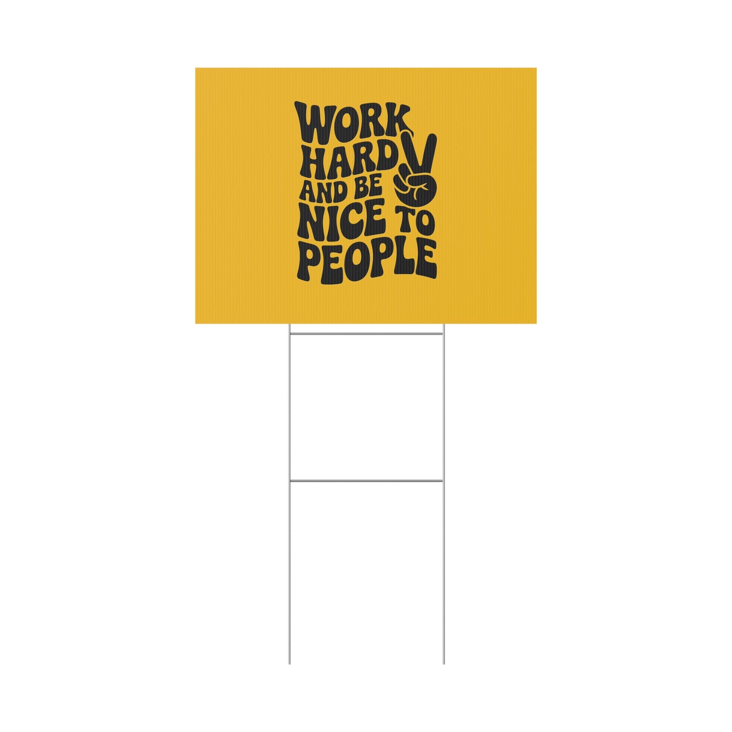 Yellow/Black Work Hard & Be Nice to People Yard Sign