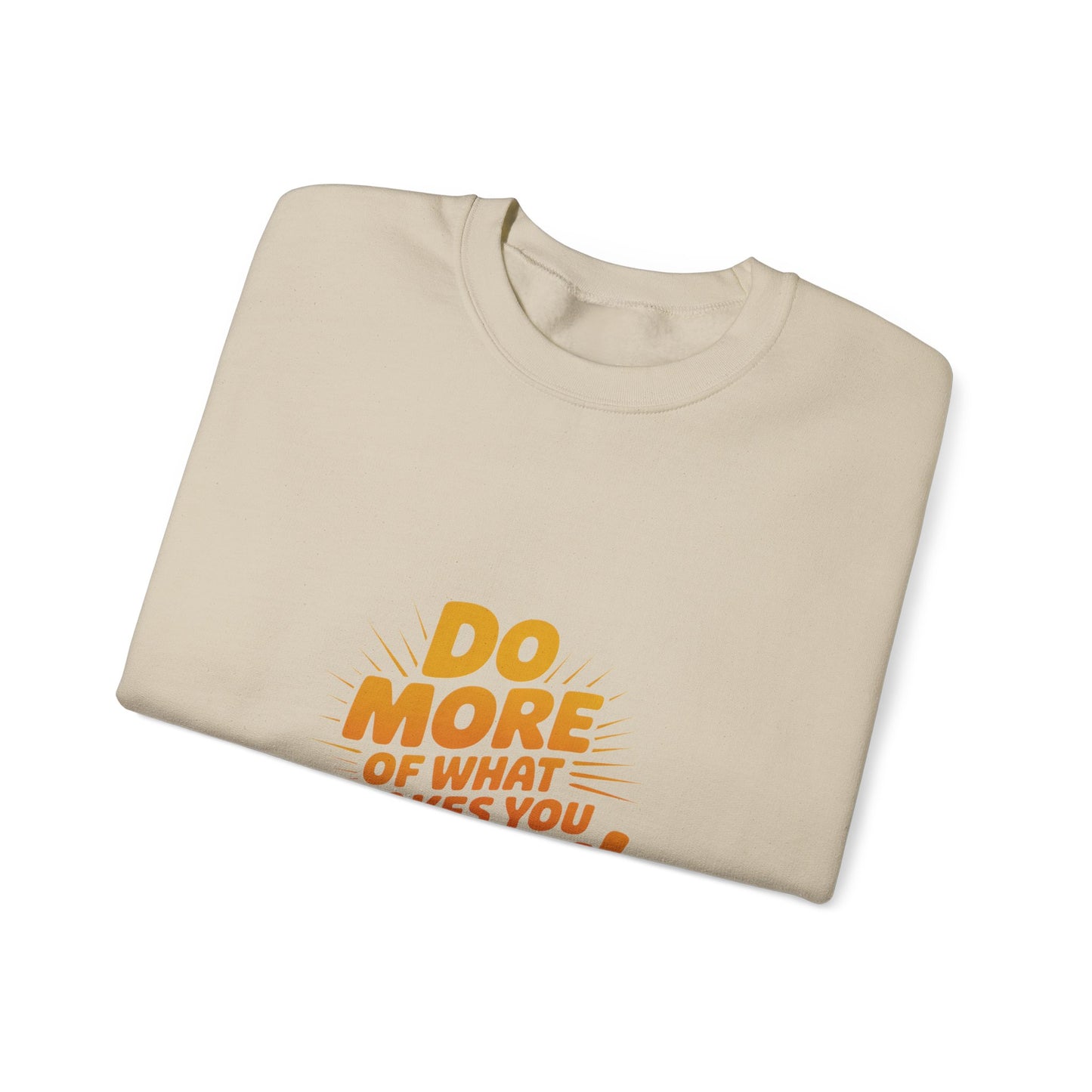 Crewneck Sweatshirt - "Do More of What Makes You Happy" Inspirational Graphic