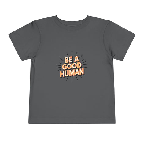 Toddler Tee — "Be A Good Human" Positive Message Shirt