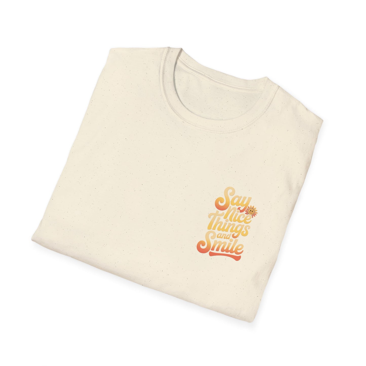 Positive Vibes Unisex Softstyle T-Shirt - "Say Nice Things and Smile"