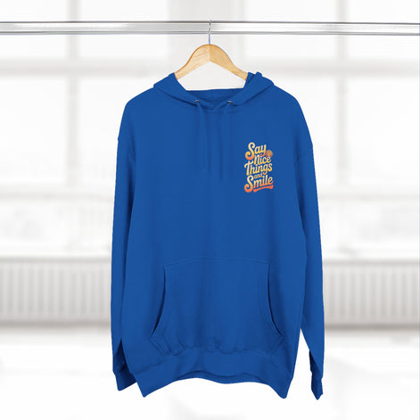 Say Nice Things and Smile Positive Vibes Three-Panel Fleece Hoodie -