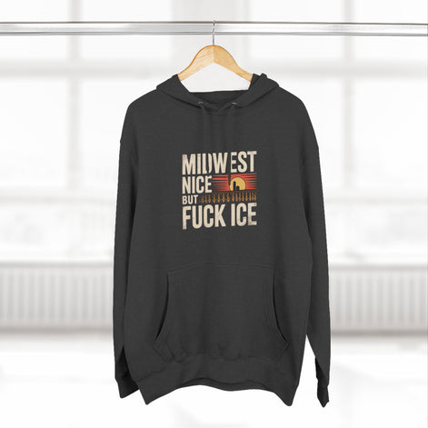 Midwest Nice But Fuck Ice Hoodie