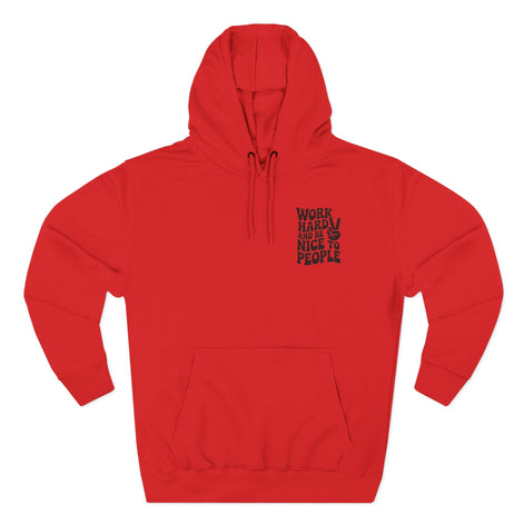 Work Hard & Be Nice to People Hoodie