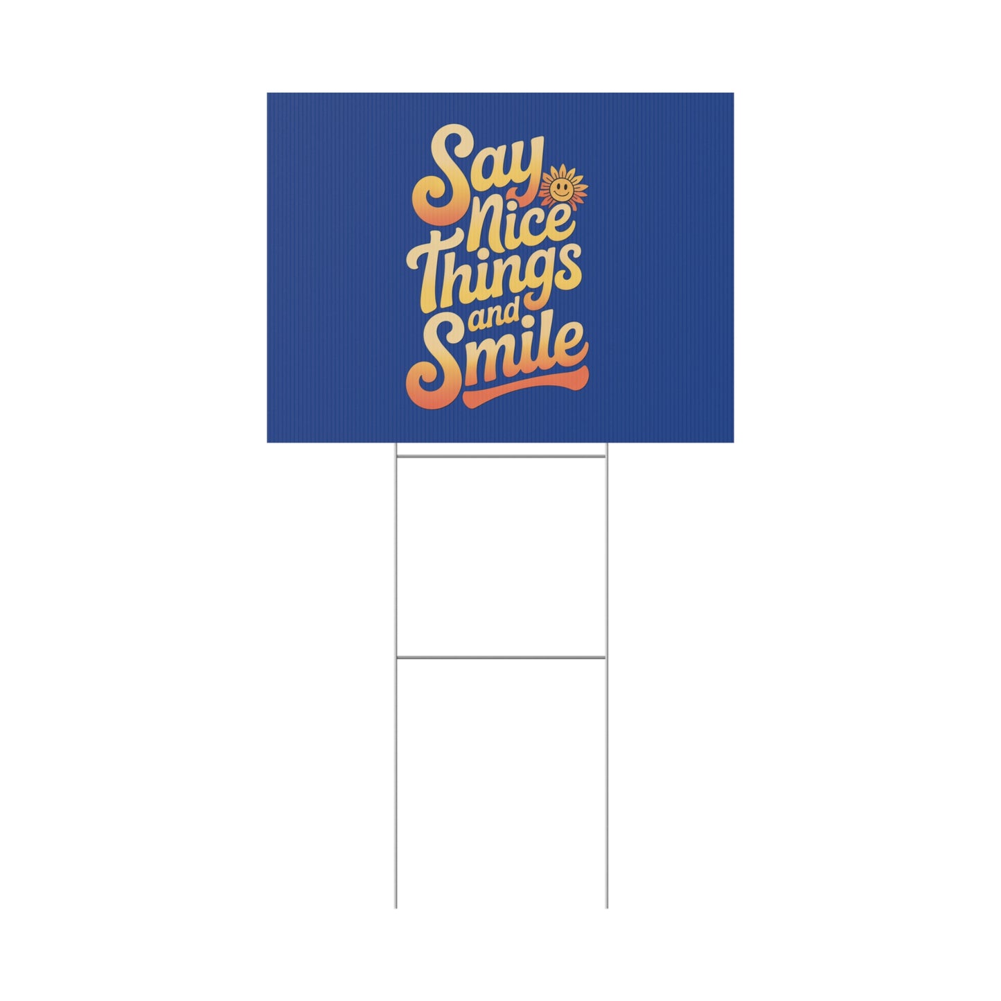 Say Nice Things and Smile Yard Sign