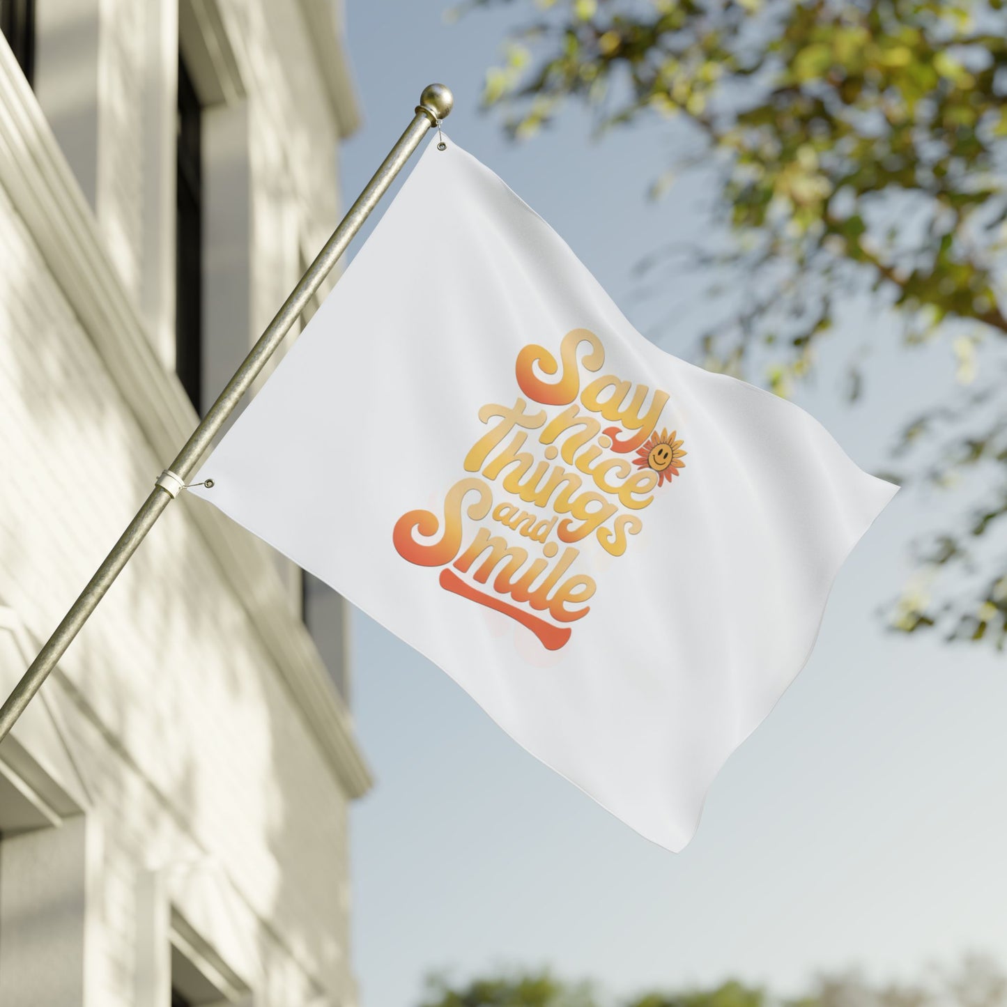 Inspirational Double Sided Flag - "Say Nice Things and Smile"