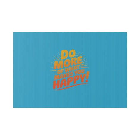 “Do More of What Makes You Happy!” Motivational Outdoor Decor