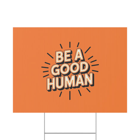 Be A Good Human Plastic Yard Sign — Positive Message Lawn Decor