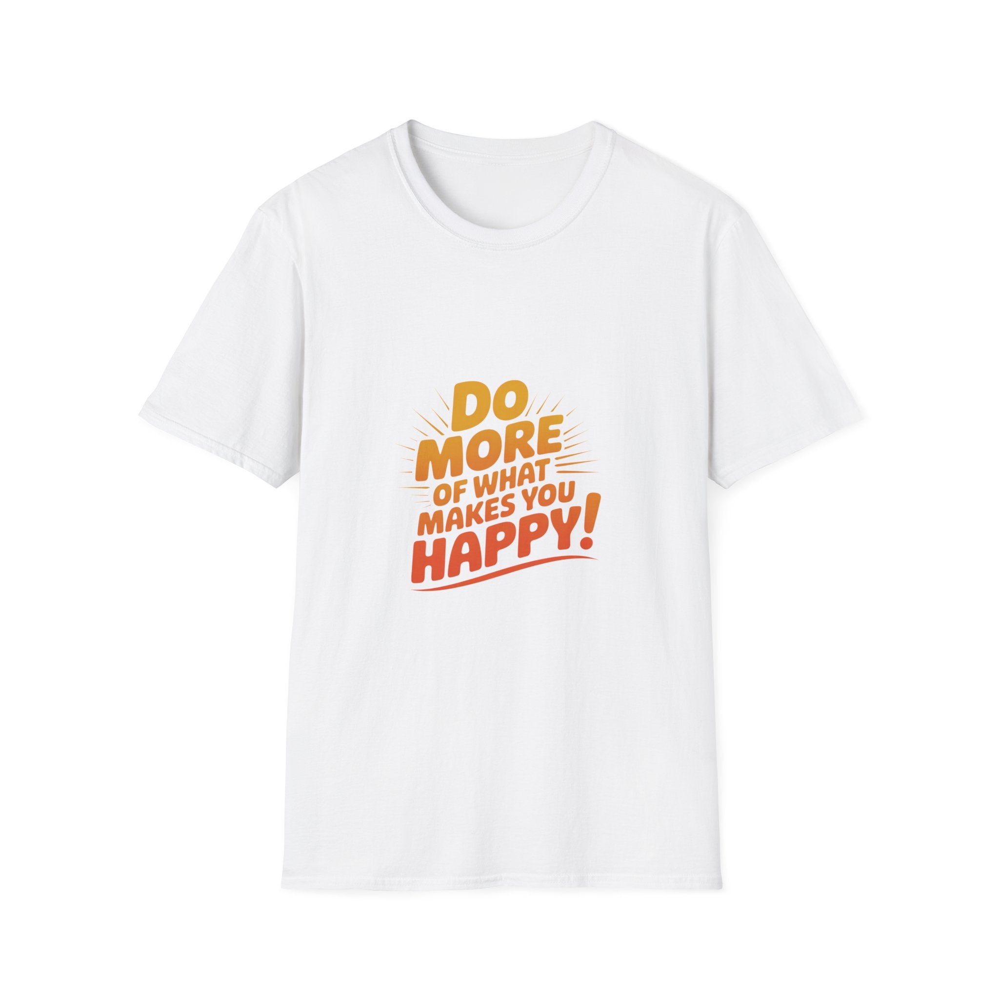 Do More of What Makes You Happy T-Shirt