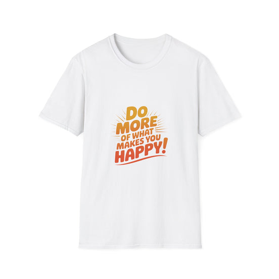Do More of What Makes You Happy T-Shirt
