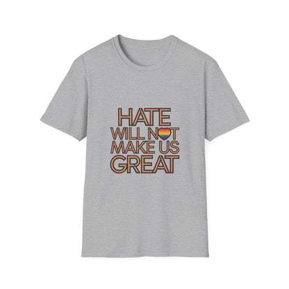 Hate Will Not Make Us Great Pride Support T-Shirt