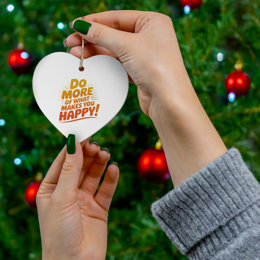 Star Ceramic Ornament — "Do More of What Makes You Happy" Inspirational Holiday Decoration