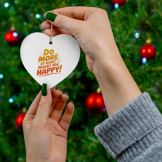 Star Ceramic Ornament — "Do More of What Makes You Happy" Inspirational Holiday Decoration