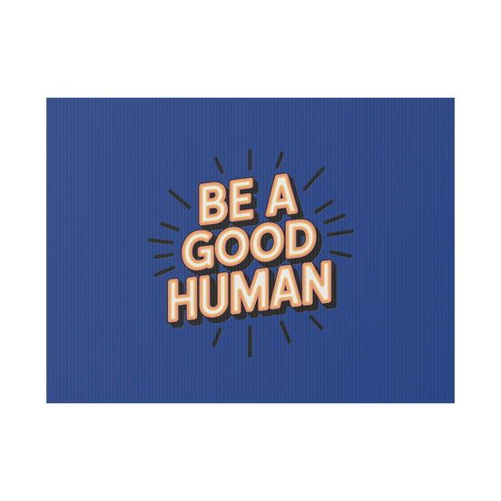 Be A Good Human Plastic Yard Sign — Positive Message Lawn Decor
