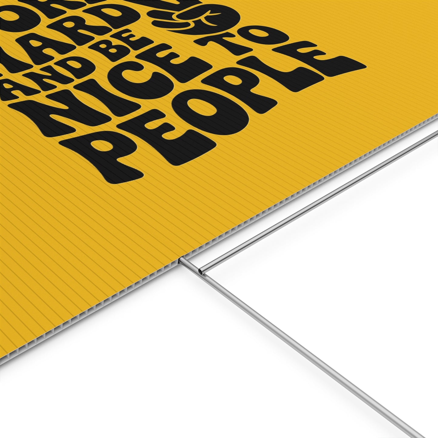 Yellow/Black Work Hard & Be Nice to People Yard Sign