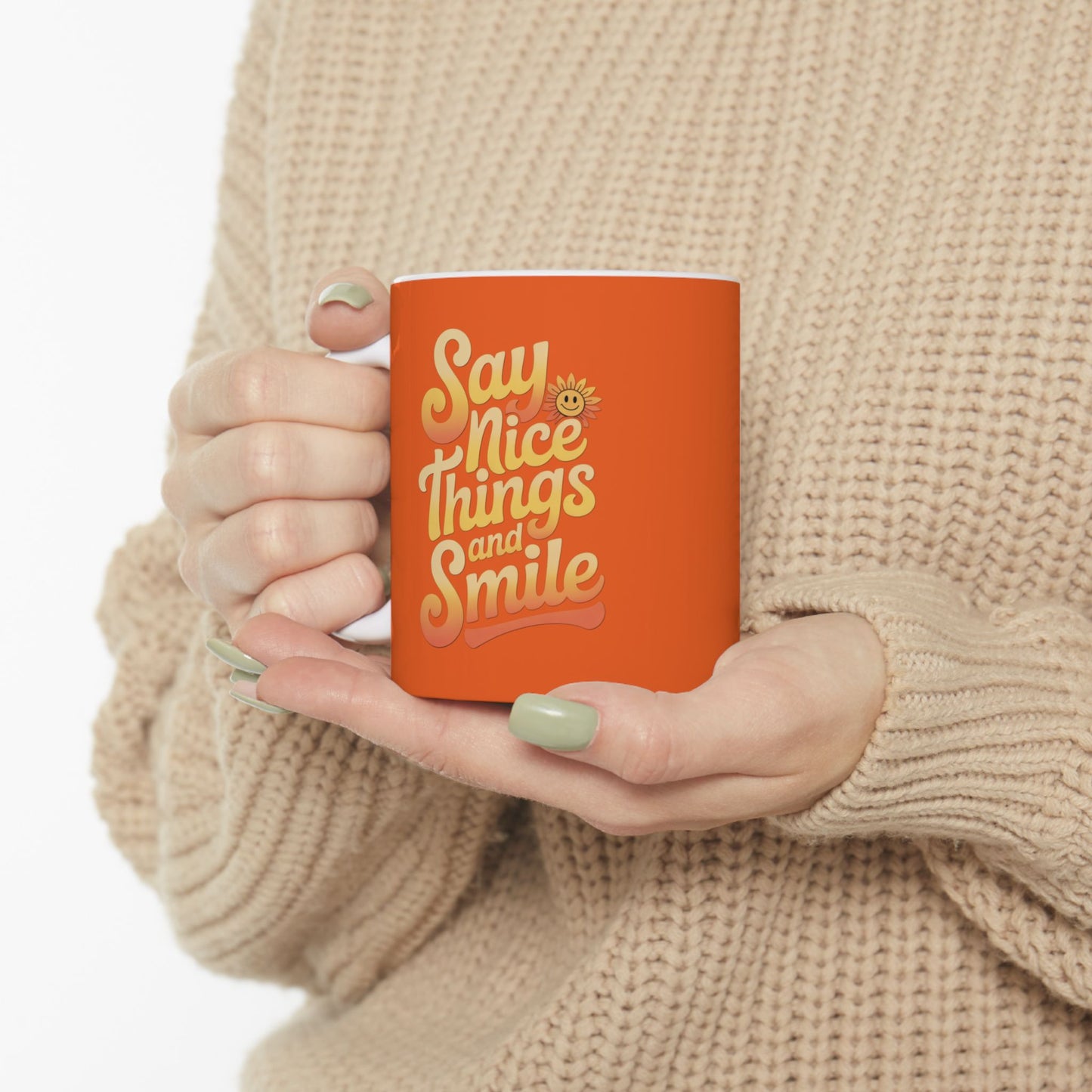Say Nice Things and Smile Coffee Mug