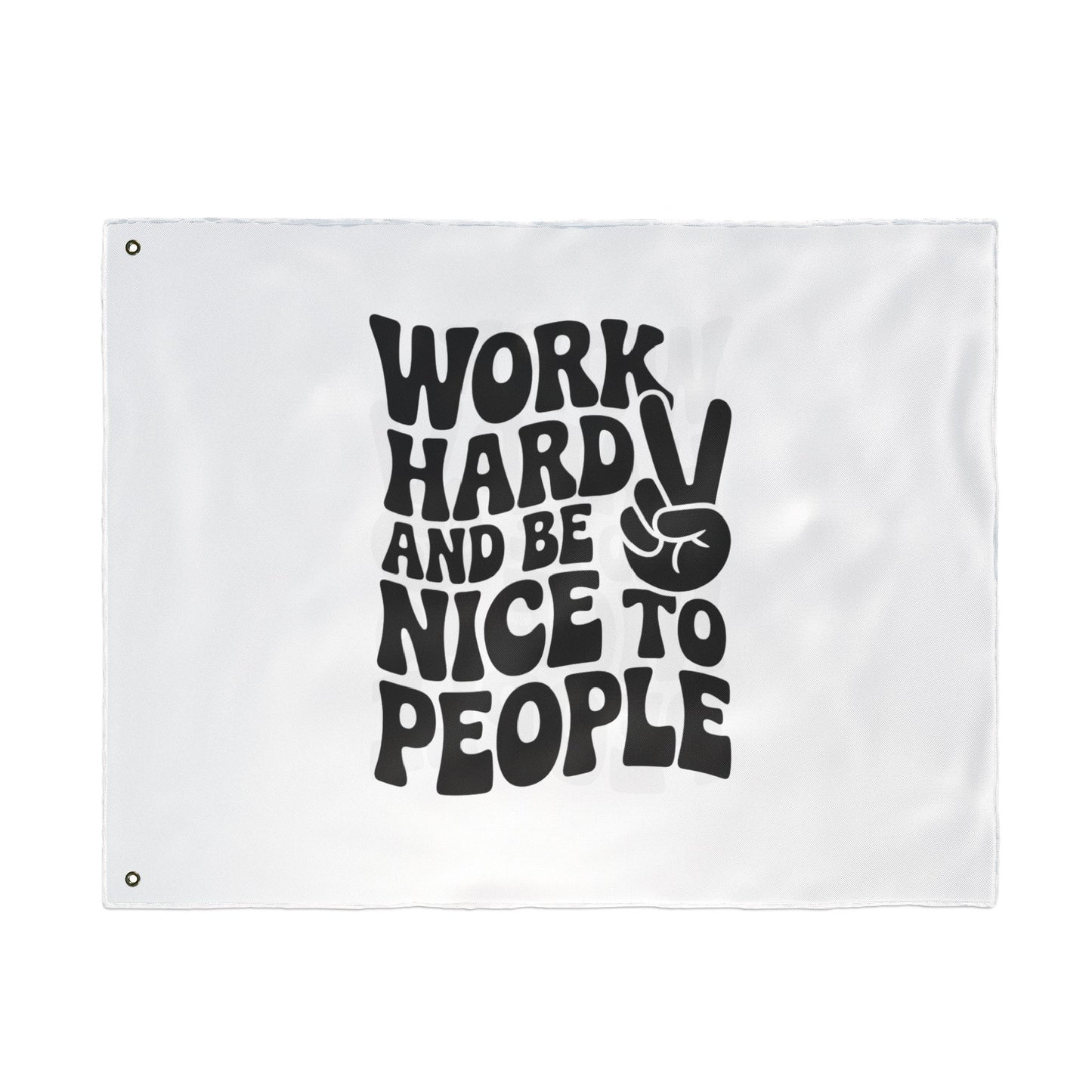 Work Hard and Be Nice to People Inspirational Double Sided Flag