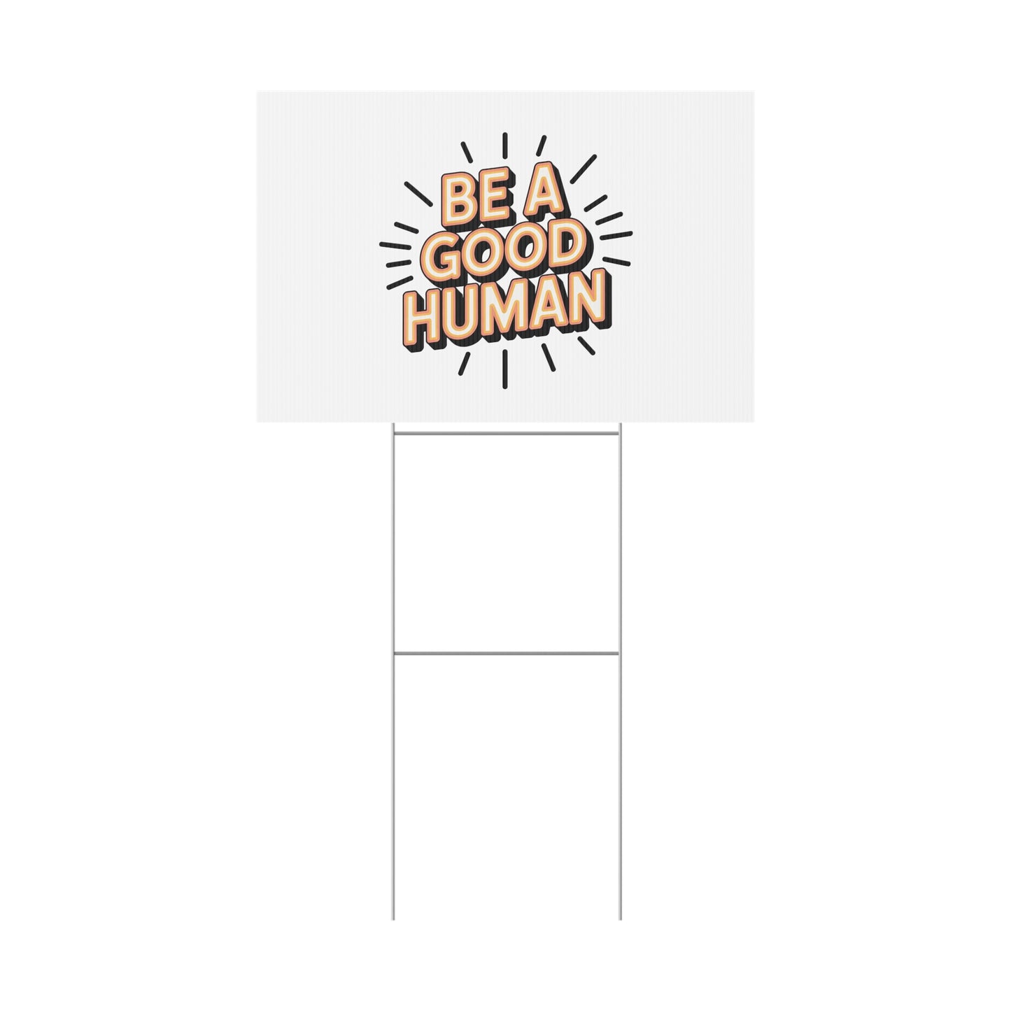 Be A Good Human Plastic Yard Sign — Positive Message Lawn Decor