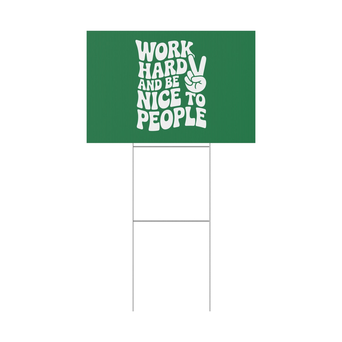 Dark Green Work Hard & Be Nice to People Yard Sign