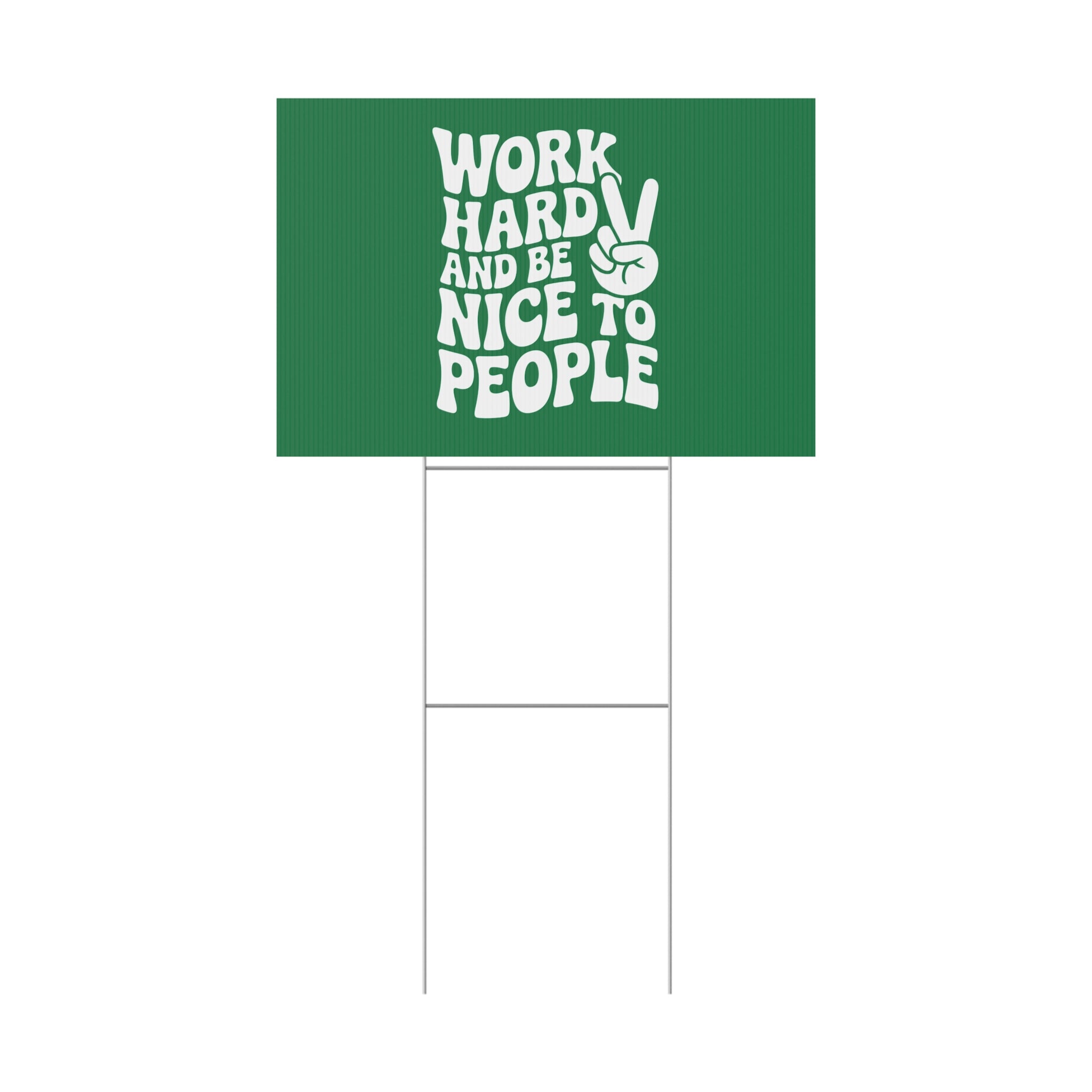 Dark Green Work Hard & Be Nice to People Yard Sign