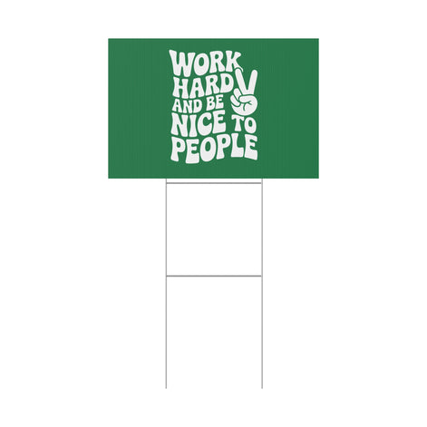 Dark Green Work Hard & Be Nice to People Yard Sign