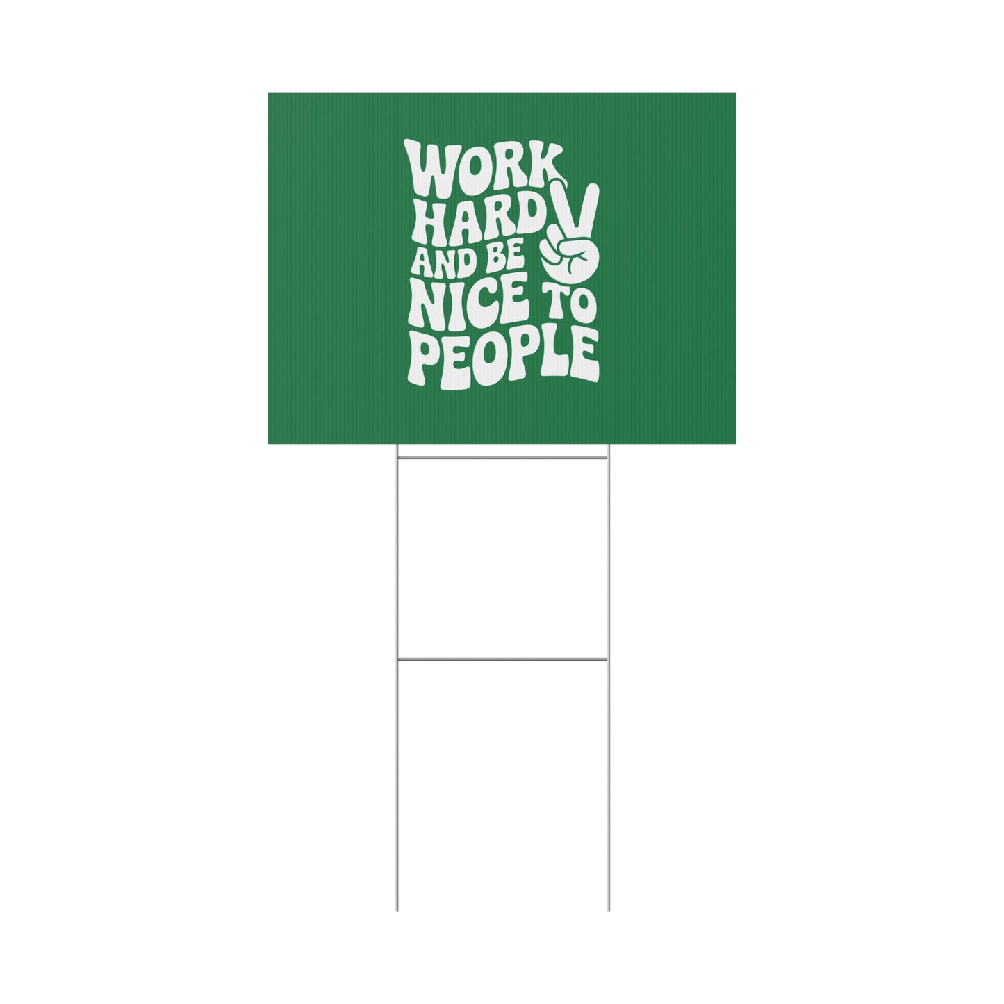 Dark Green Work Hard & Be Nice to People Yard Sign