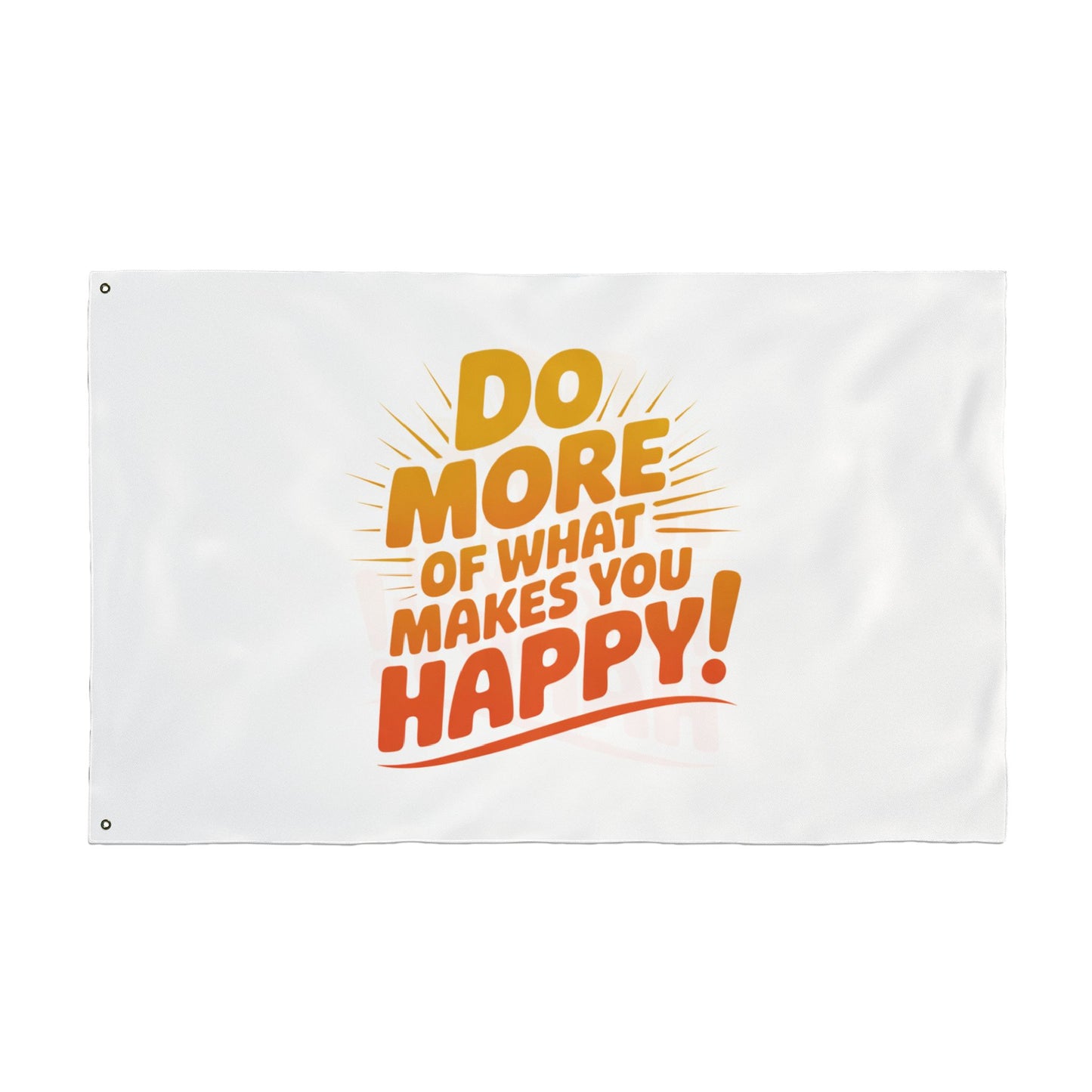 Do More of What Makes You Happy Double-Sided Flag