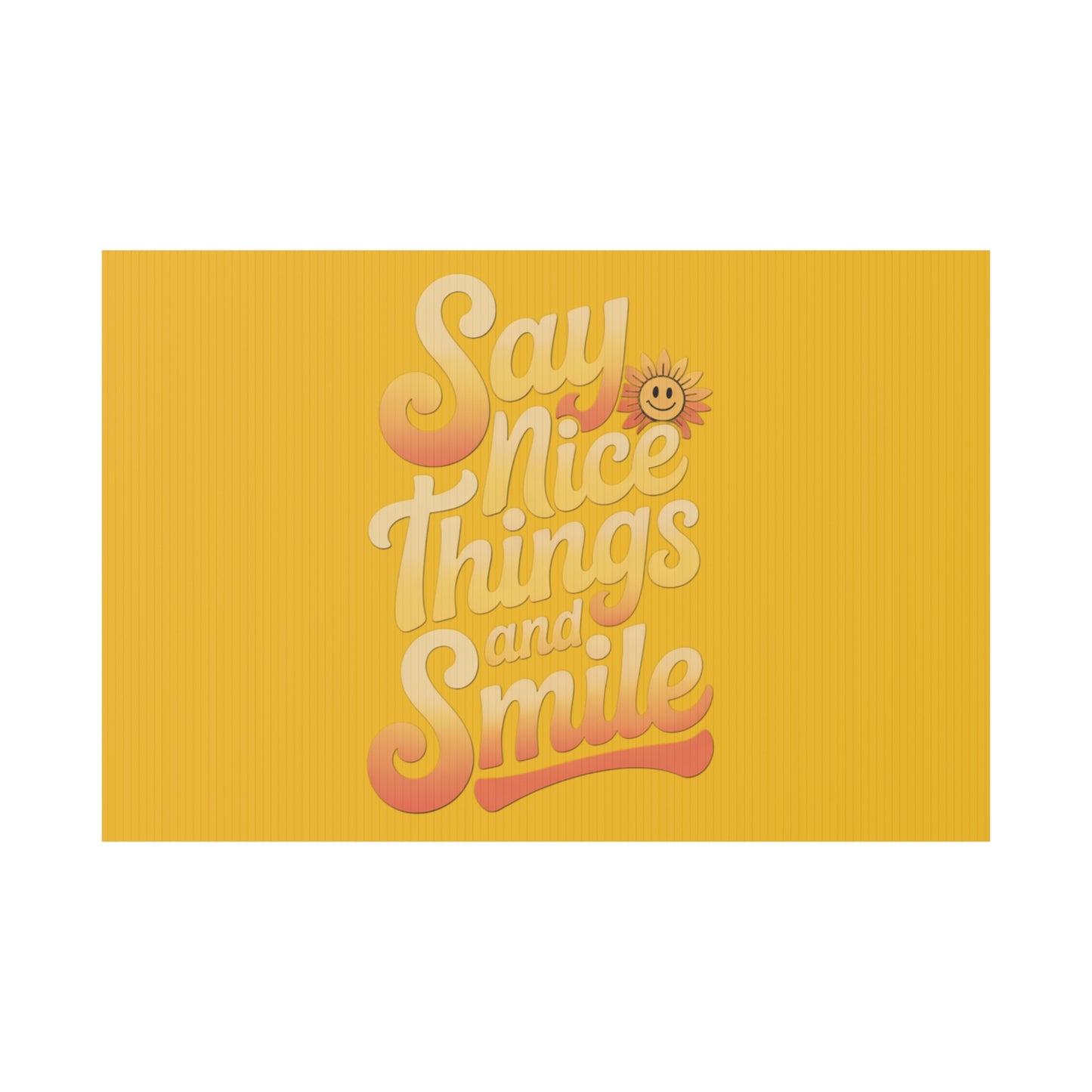 Say Nice Things and Smile Yard Sign