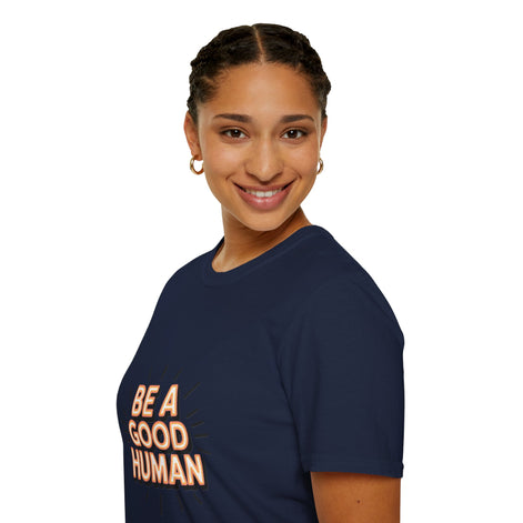 Be A Good Human T-Shirt — Positive Message Graphic Tee