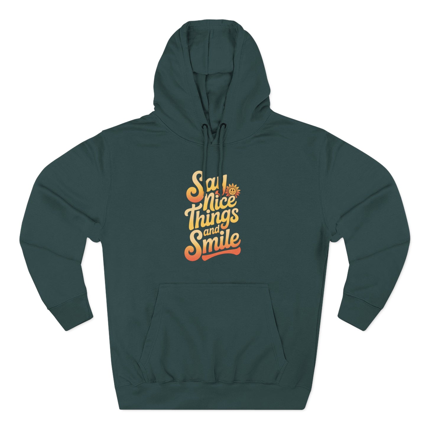 Say Nice Things and Smile Positive Vibes Three-Panel Fleece Hoodie -