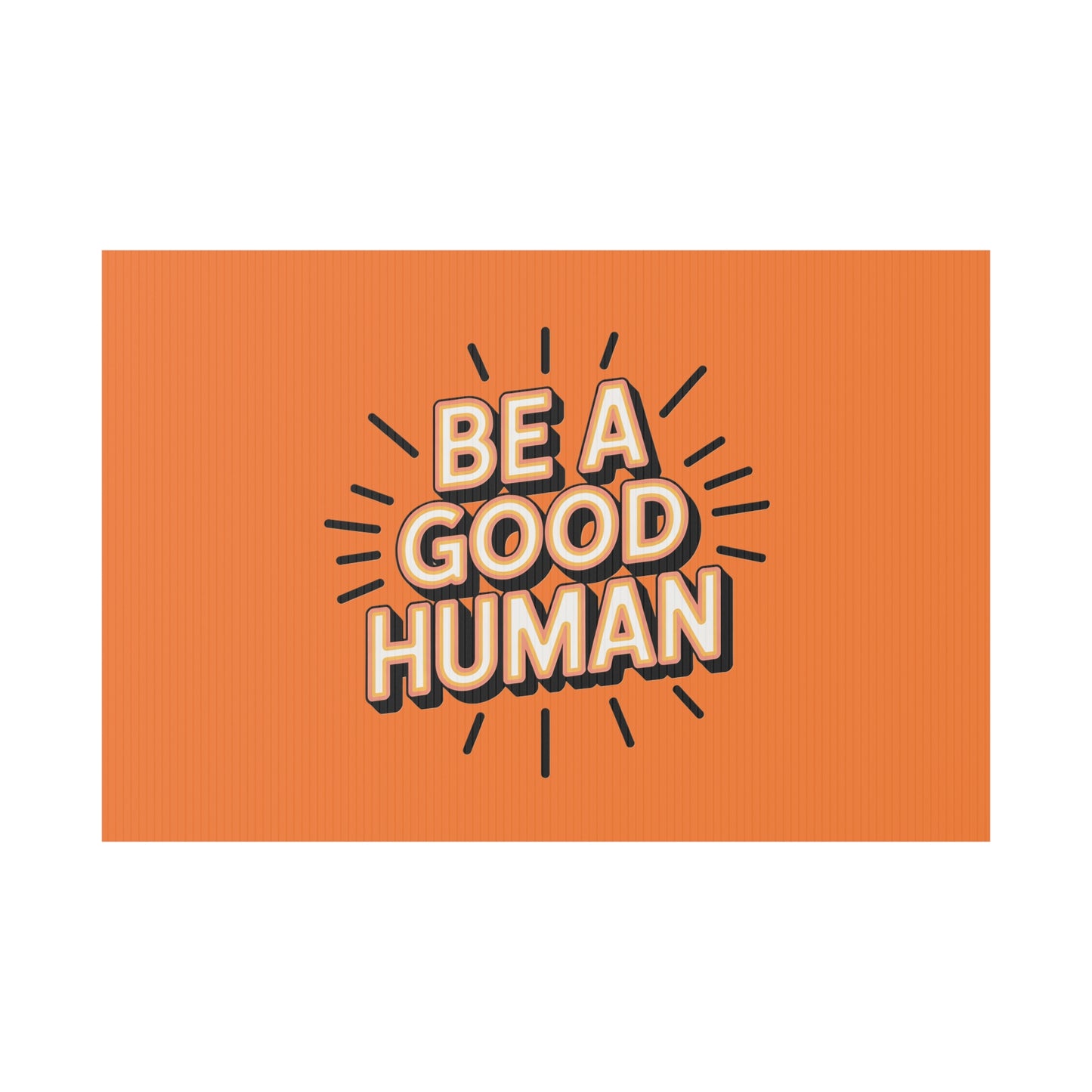 Be A Good Human Plastic Yard Sign — Positive Message Lawn Decor