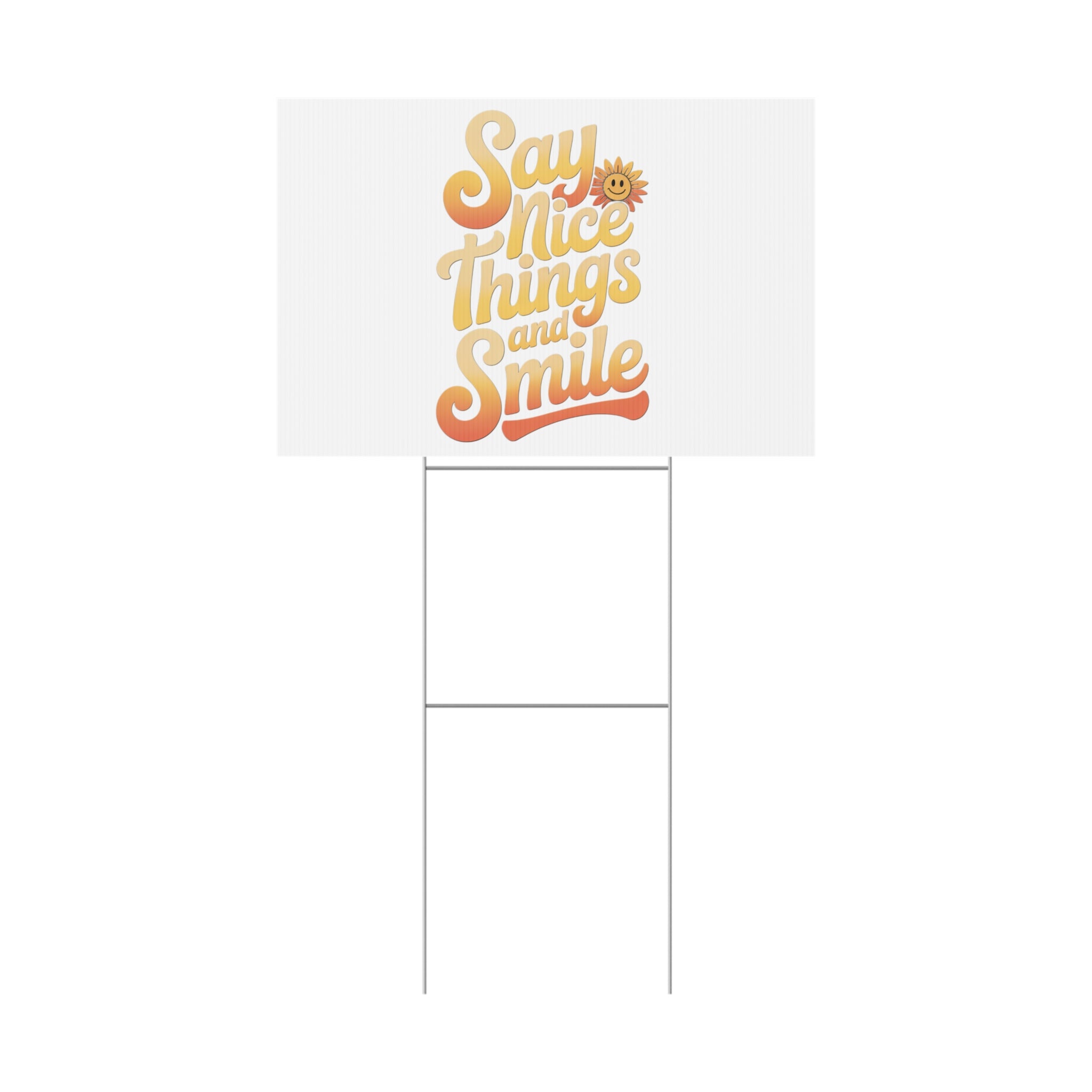 Say Nice Things and Smile Yard Sign