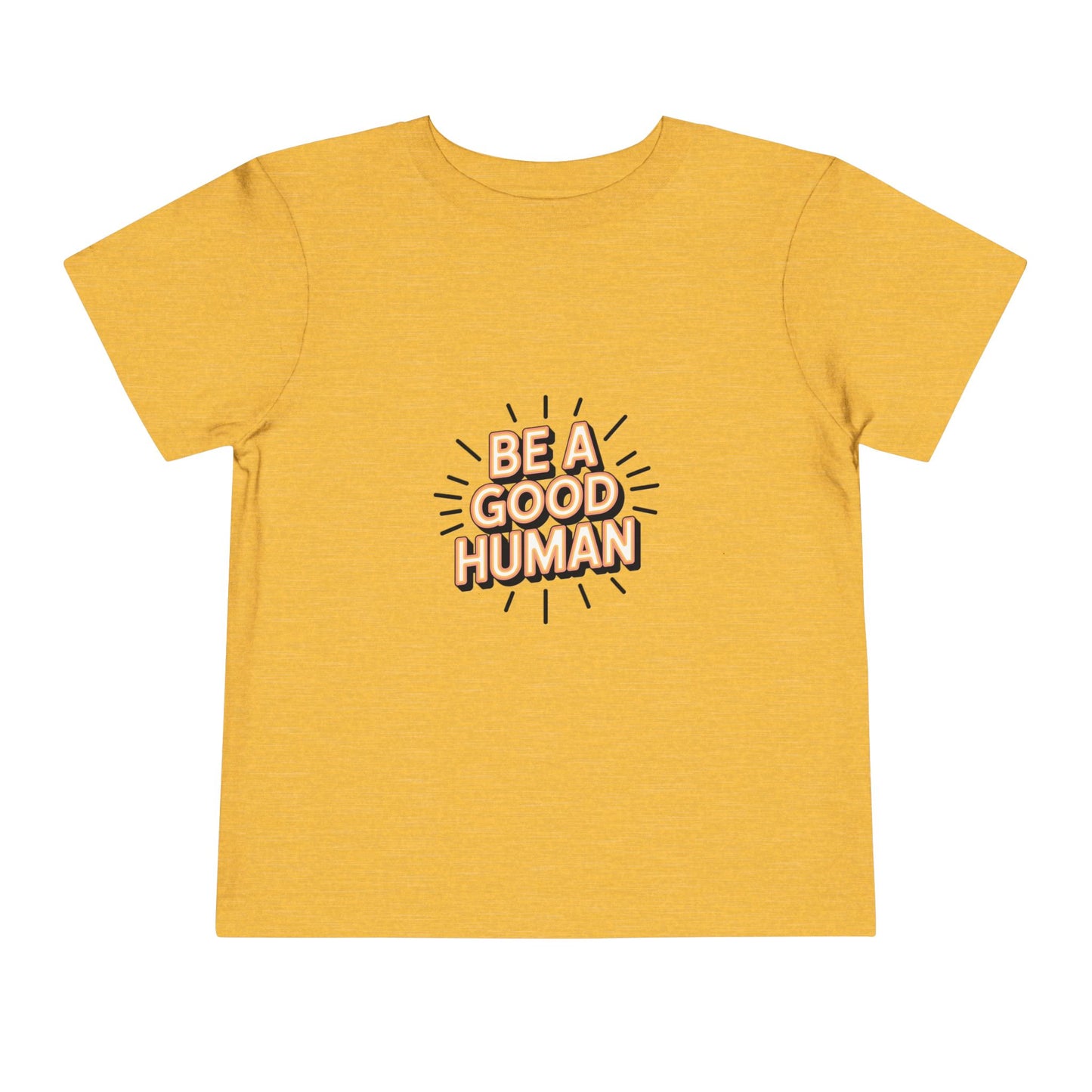 Toddler Tee — "Be A Good Human" Positive Message Shirt