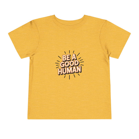 Toddler Tee — "Be A Good Human" Positive Message Shirt