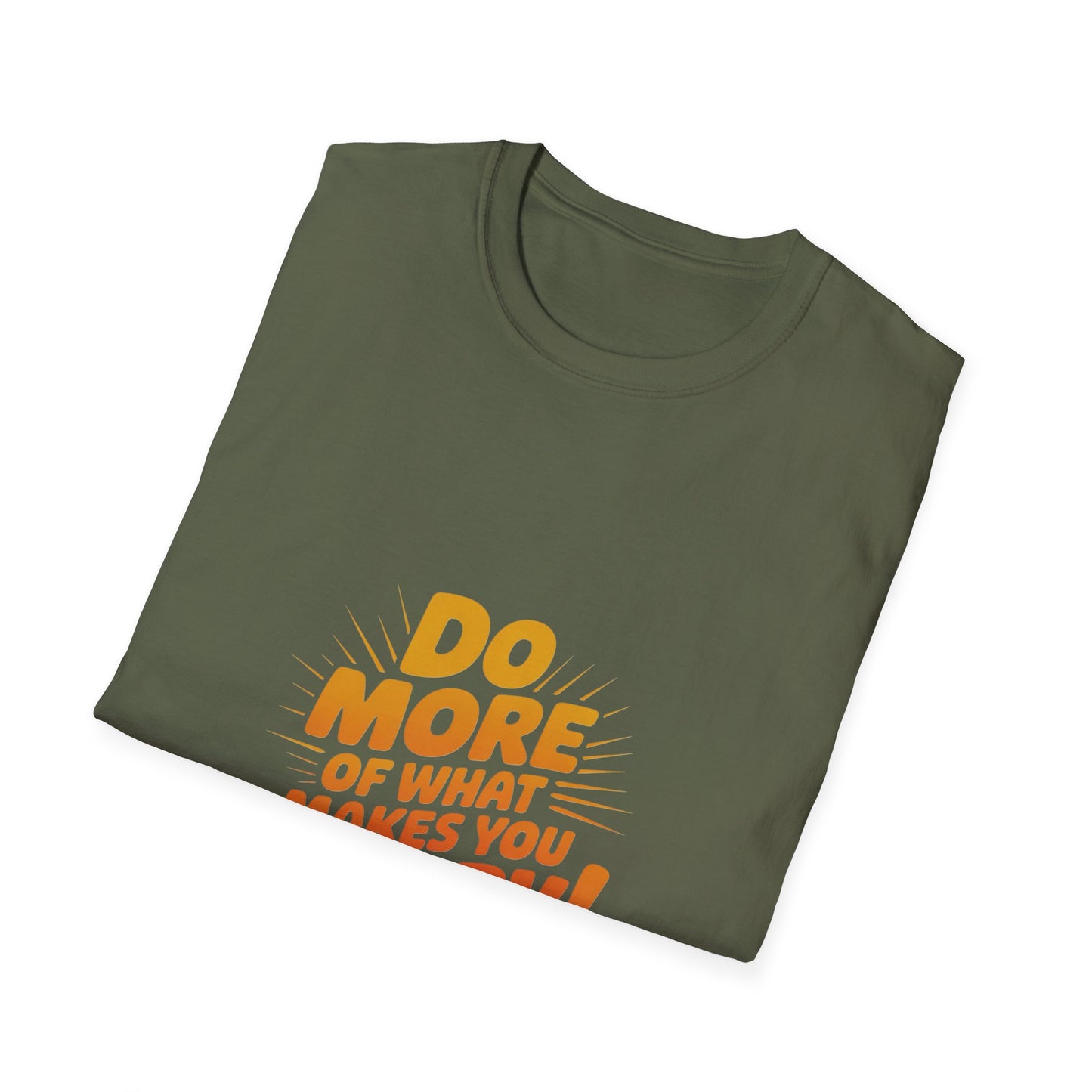 Do More of What Makes You Happy T-Shirt