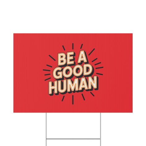 Be A Good Human Plastic Yard Sign — Positive Message Lawn Decor