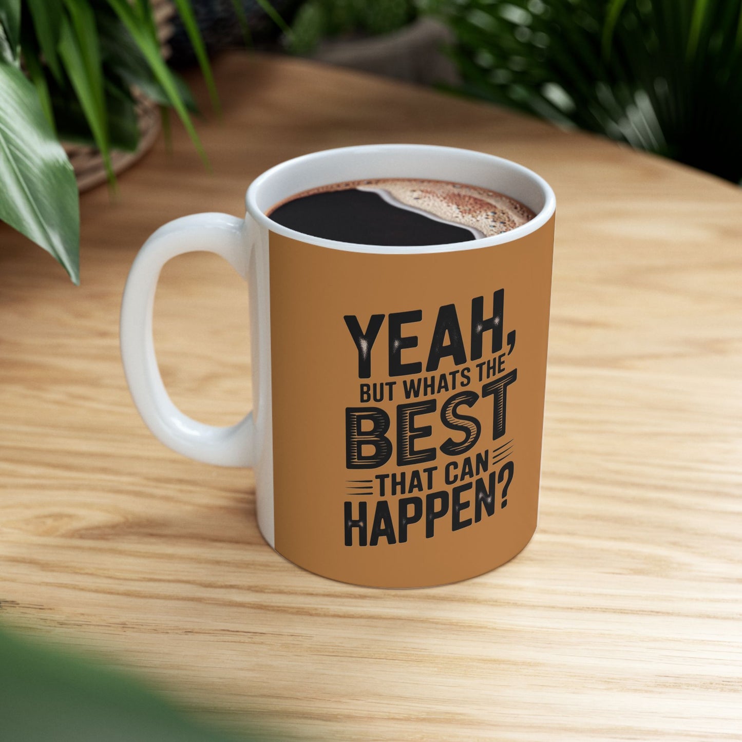 "Yeah, What’s the Worst That Can Happen?" Ceramic Mug 11oz/15oz