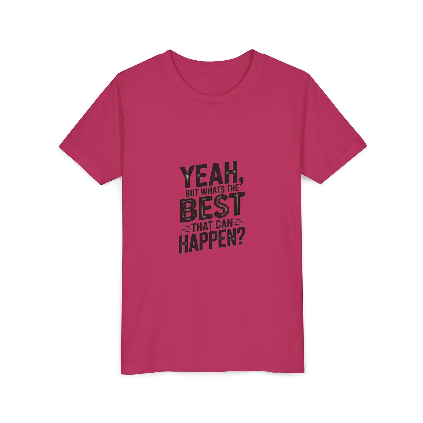 Youth T‑Shirt “Yeah, But What’s the Best That Can Happen?” — Inspirational Graphic Tee