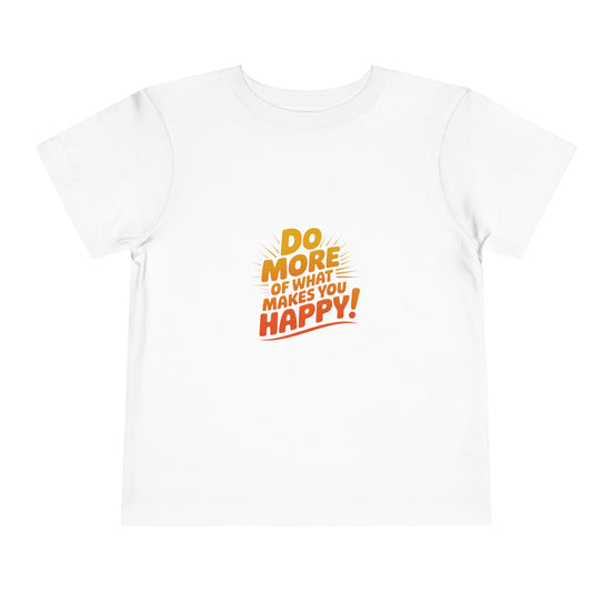 Toddler Tee — "Do More of What Makes You Happy" Retro Sunshine Kids T‑Shirt