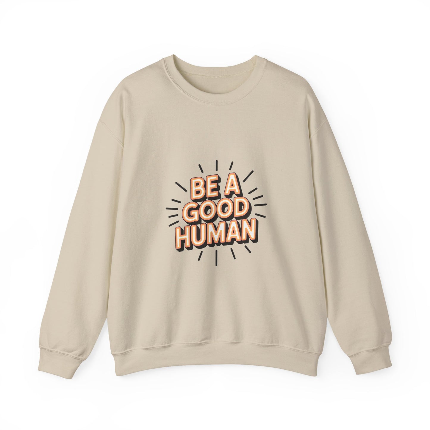 Be A Good Human Crewneck Sweatshirt — Positive Message Pullover